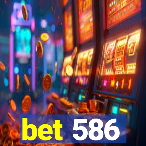 bet 586